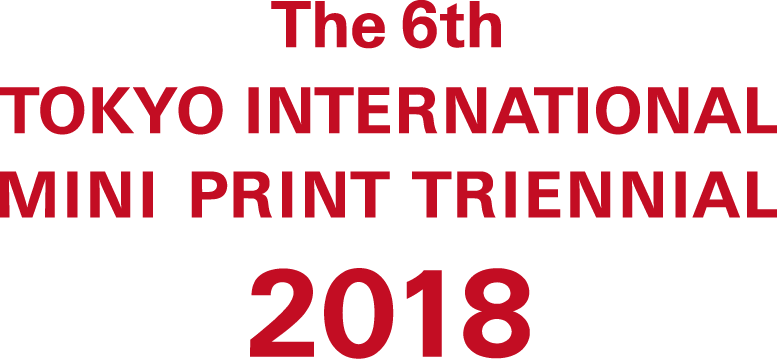 The 6th TOKYO INTERNATIONAL MINI PRINT TRIENNIAL 2018